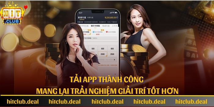 Tải app thành công mang lại trải nghiệm giải trí tốt hơn